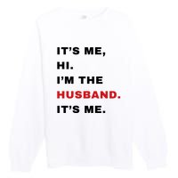 Its Me Hi Im The Husband Me & Funny Couples Premium Crewneck Sweatshirt