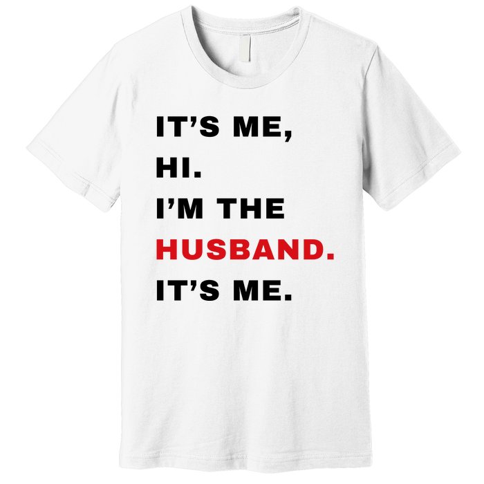 Its Me Hi Im The Husband Me & Funny Couples Premium T-Shirt