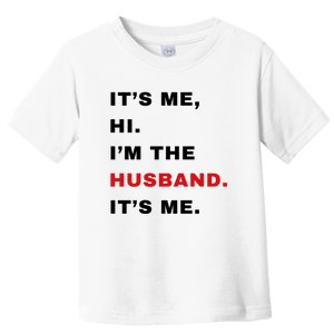 Its Me Hi Im The Husband Me & Funny Couples Toddler T-Shirt