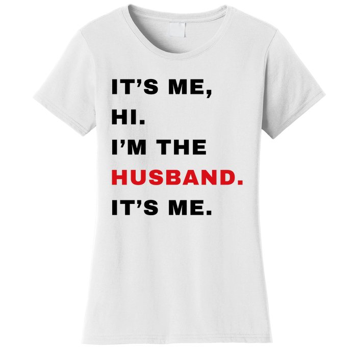 Its Me Hi Im The Husband Me & Funny Couples Women's T-Shirt