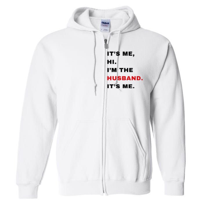 Its Me Hi Im The Husband Me & Funny Couples Full Zip Hoodie