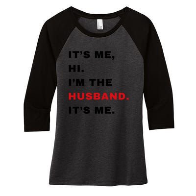 Its Me Hi Im The Husband Me & Funny Couples Women's Tri-Blend 3/4-Sleeve Raglan Shirt