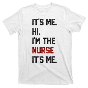 Its Me. Hi. Im The Nurse. Its Me Funny Nurse Day T-Shirt