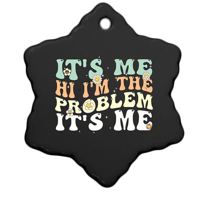 Its Me Hi I'm the Problem Its Me Ceramic Star Ornament