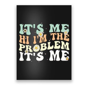 Its Me Hi I'm the Problem Its Me Poster