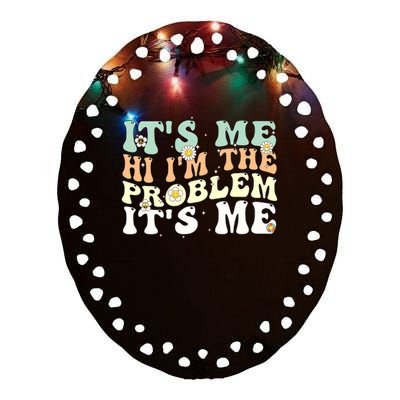 Its Me Hi I'm the Problem Its Me Ceramic Oval Ornament