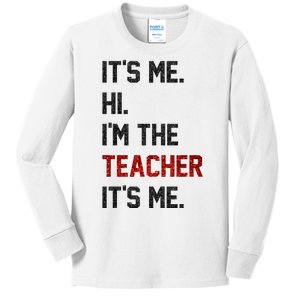 Its Me. Hi. Im The Teacher. Its Me Funny Teaching Teach Day Kids Long Sleeve Shirt