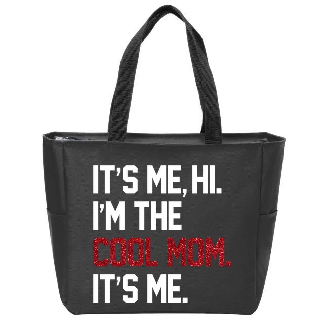 Its Me Hi Im The Cool Mom Its Me Zip Tote Bag