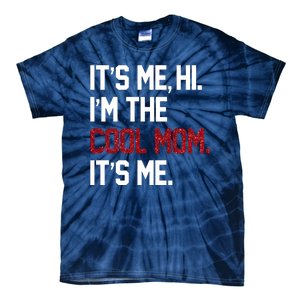 Its Me Hi Im The Cool Mom Its Me Tie-Dye T-Shirt