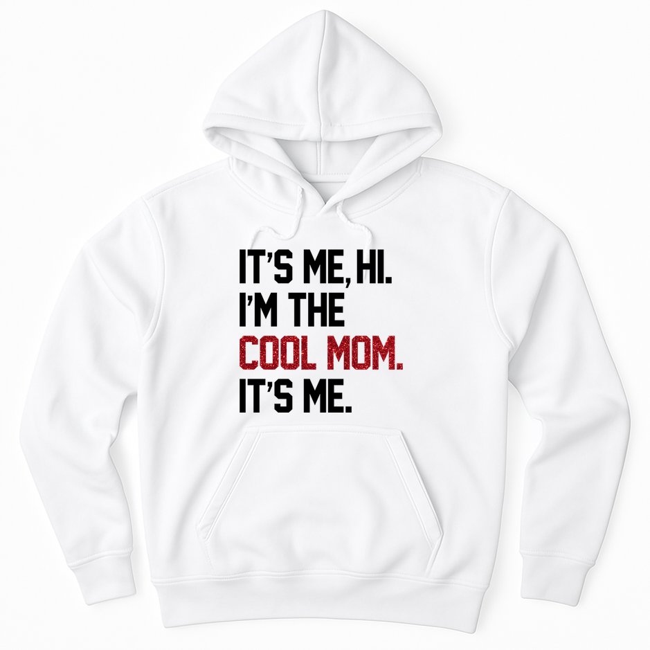 Its Me Hi Im The Cool Mom Its Me Hoodie