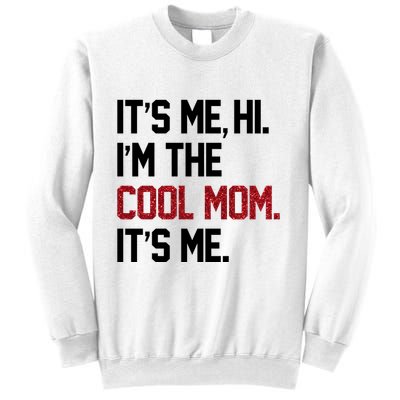 Its Me Hi Im The Cool Mom Its Me Sweatshirt
