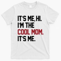 Its Me Hi Im The Cool Mom Its Me T-Shirt