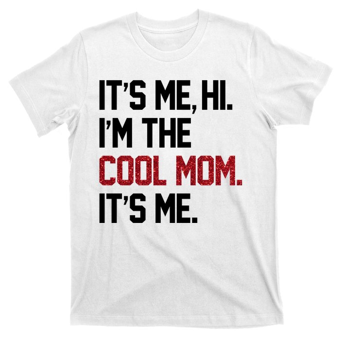 Its Me Hi Im The Cool Mom Its Me T-Shirt