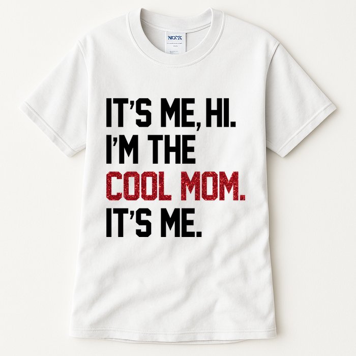 Its Me Hi Im The Cool Mom Its Me Tall T-Shirt