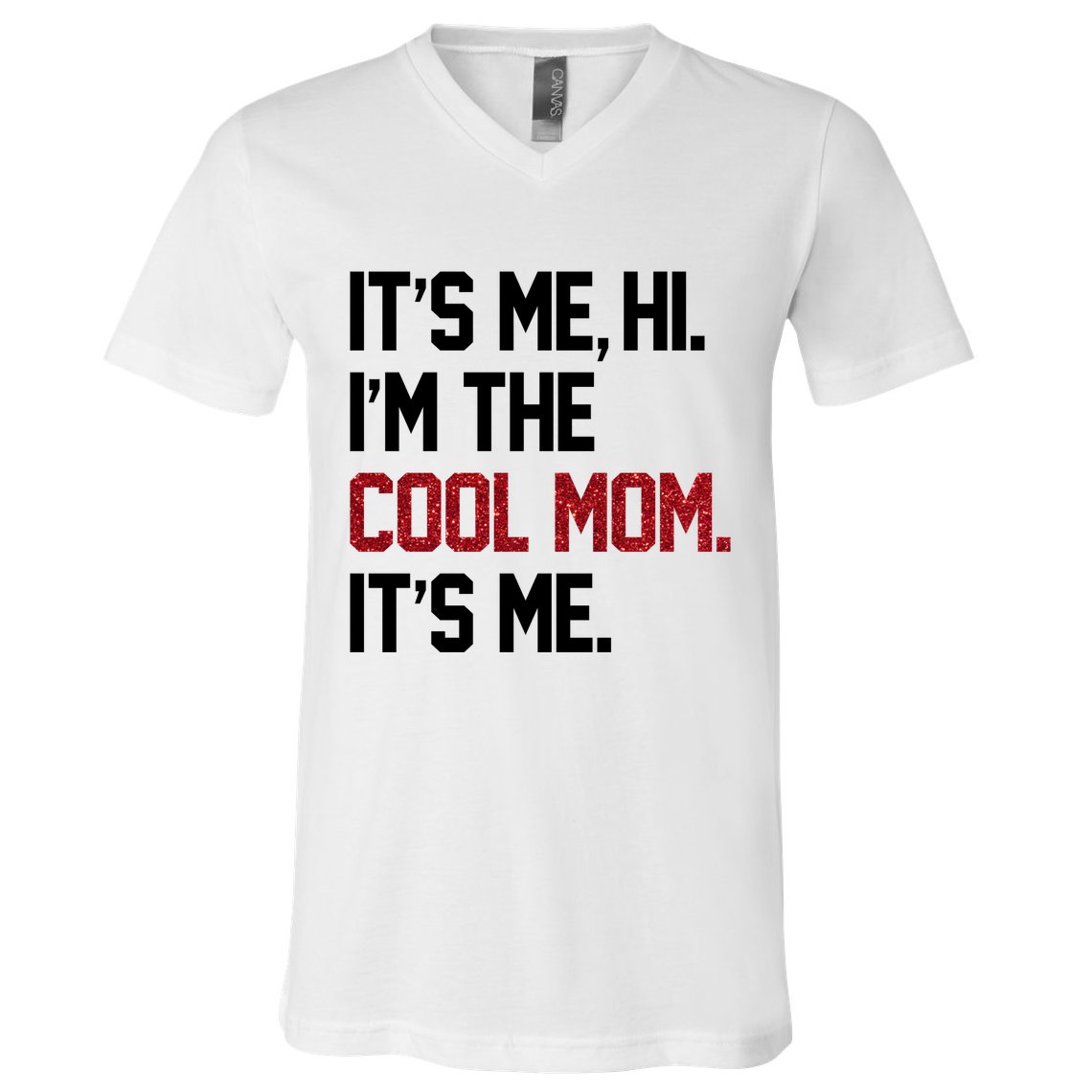 Its Me Hi Im The Cool Mom Its Me V-Neck T-Shirt