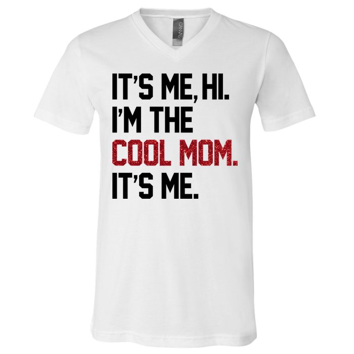 Its Me Hi Im The Cool Mom Its Me V-Neck T-Shirt