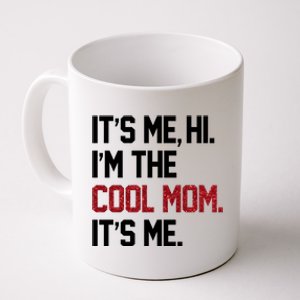 Its Me Hi Im The Cool Mom Its Me Coffee Mug