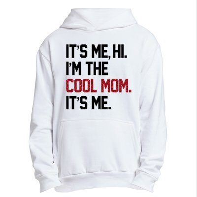 Its Me Hi Im The Cool Mom Its Me Urban Pullover Hoodie