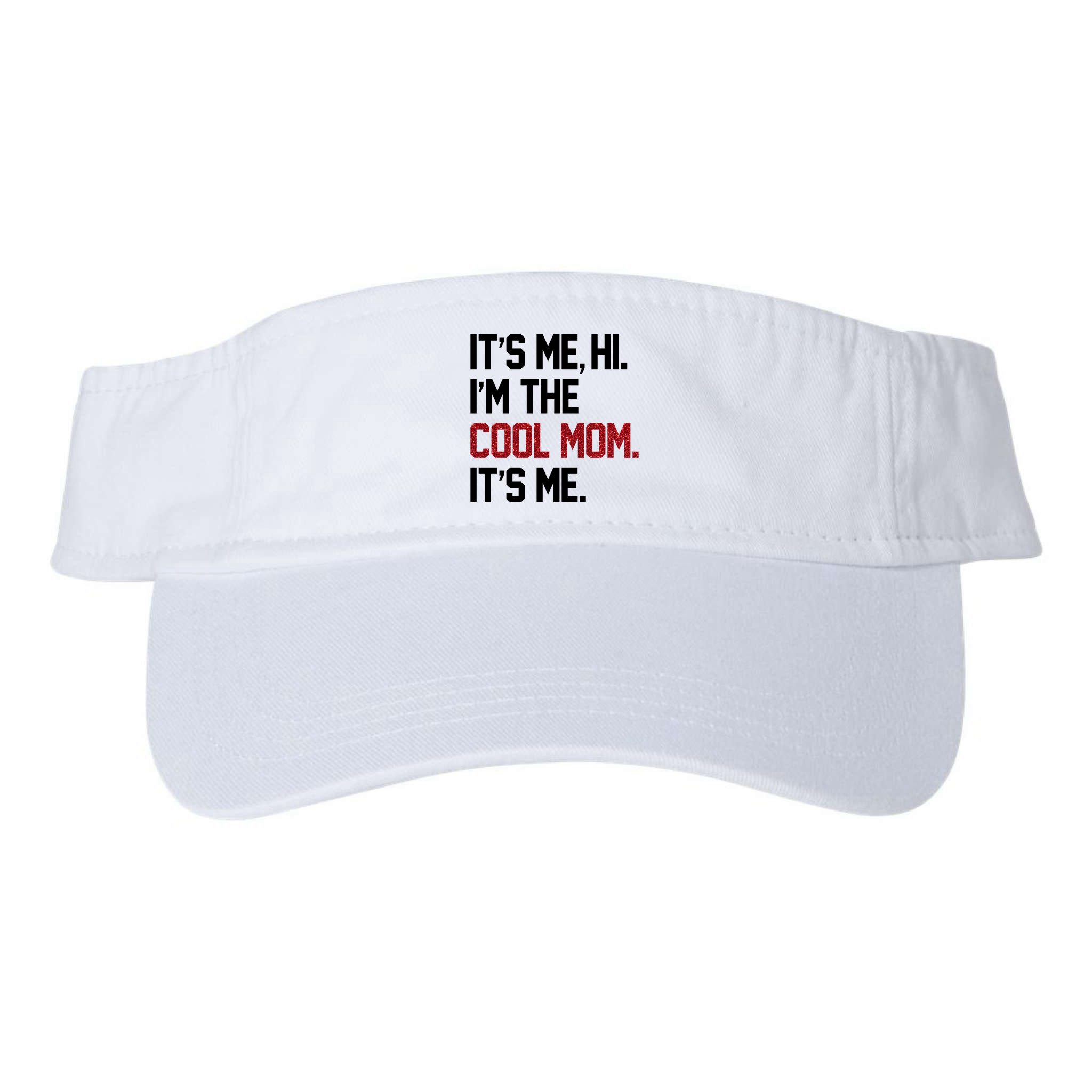 Its Me Hi Im The Cool Mom Its Me Visor
