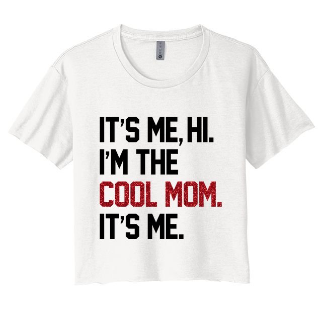 Its Me Hi Im The Cool Mom Its Me Crop Top