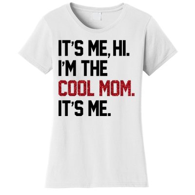 Its Me Hi Im The Cool Mom Its Me Women's T-Shirt