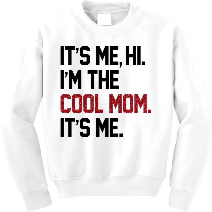 Its Me Hi Im The Cool Mom Its Me Kids Sweatshirt