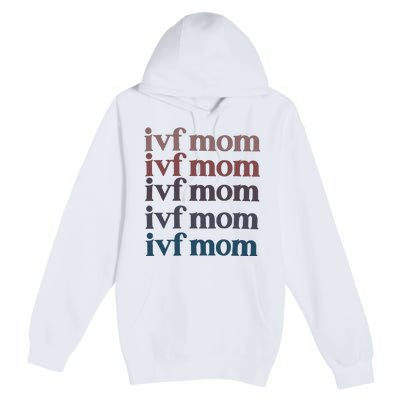 Ivf Mom Infertility Awareness Premium Pullover Hoodie