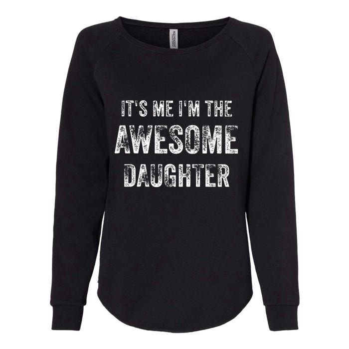 ItS Me IM The Awesome Daughter Womens California Wash Sweatshirt