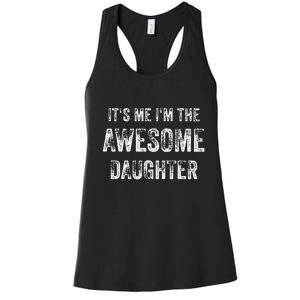 ItS Me IM The Awesome Daughter Women's Racerback Tank