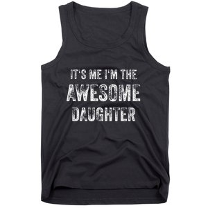 ItS Me IM The Awesome Daughter Tank Top