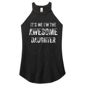 ItS Me IM The Awesome Daughter Women's Perfect Tri Rocker Tank