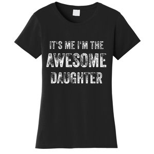 ItS Me IM The Awesome Daughter Women's T-Shirt