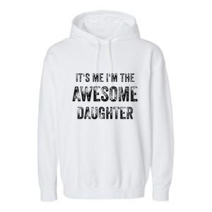 ItS Me IM The Awesome Daughter Garment-Dyed Fleece Hoodie