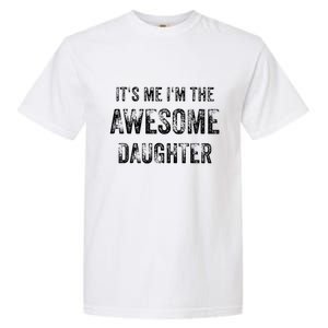 ItS Me IM The Awesome Daughter Garment-Dyed Heavyweight T-Shirt