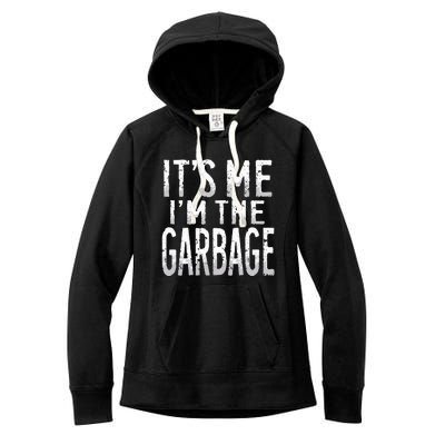 ItS Me IM The Garbage Maga Garbage For Trump DaddyS Home Women's Fleece Hoodie