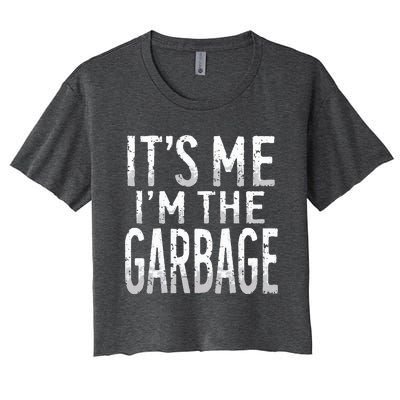 ItS Me IM The Garbage Maga Garbage For Trump DaddyS Home Women's Crop Top Tee