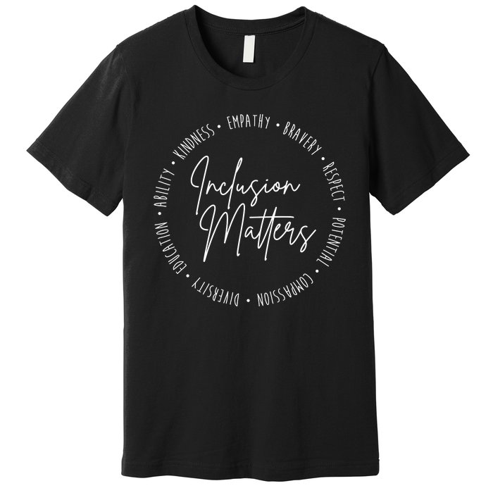 Inclusion Matters Inspirational Premium T-Shirt