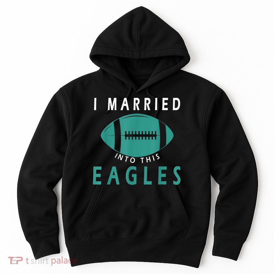 I married into this eagles funny Philadelphia football fan it's A Philly Thing Hoodie