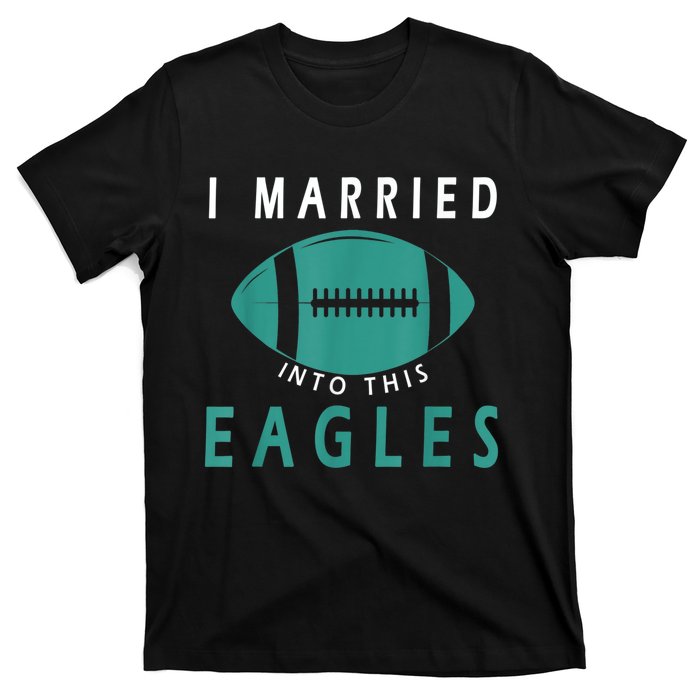 I married into this eagles funny Philadelphia football fan it's A Philly Thing T-Shirt