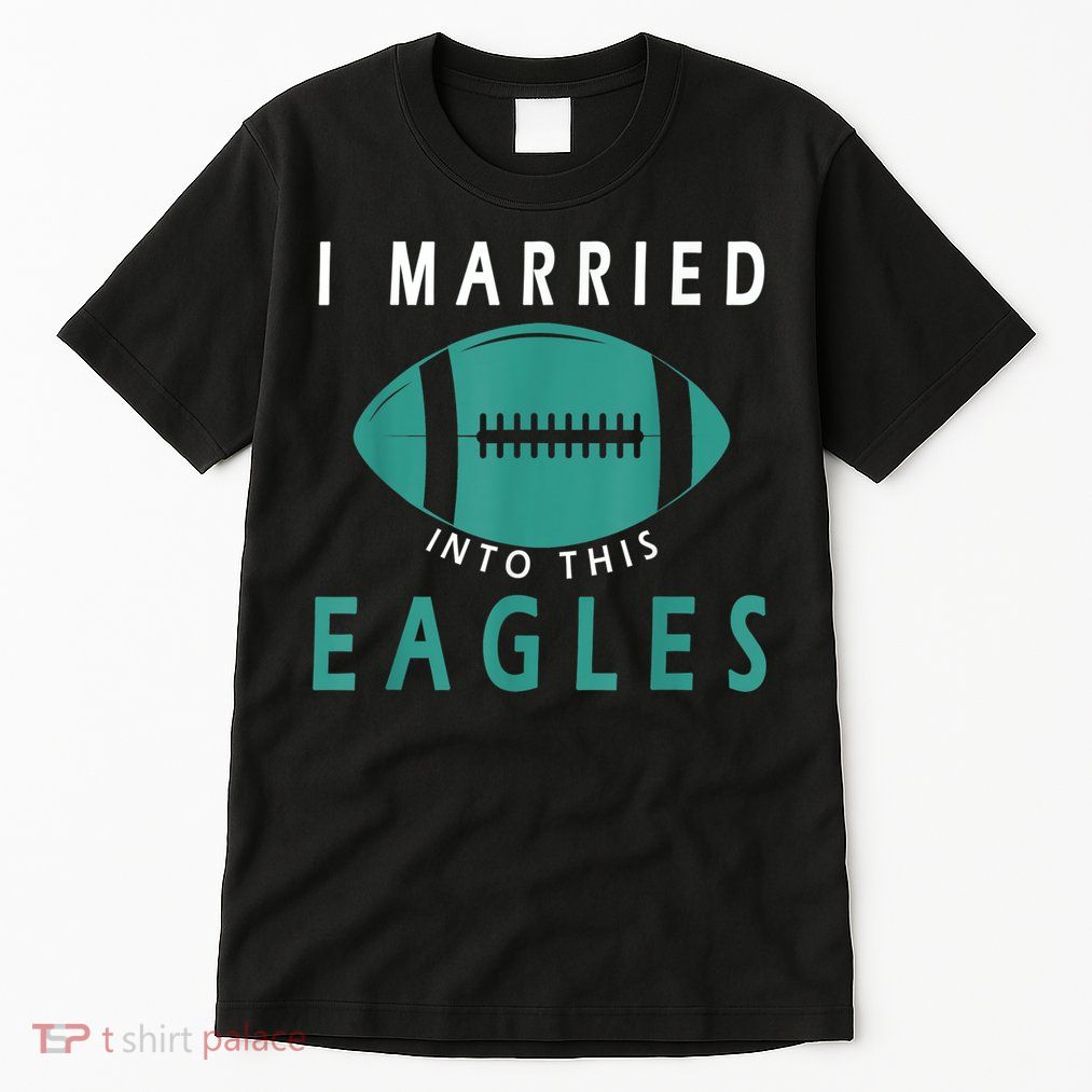 I married into this eagles funny Philadelphia football fan it's A Philly Thing Tall T-Shirt