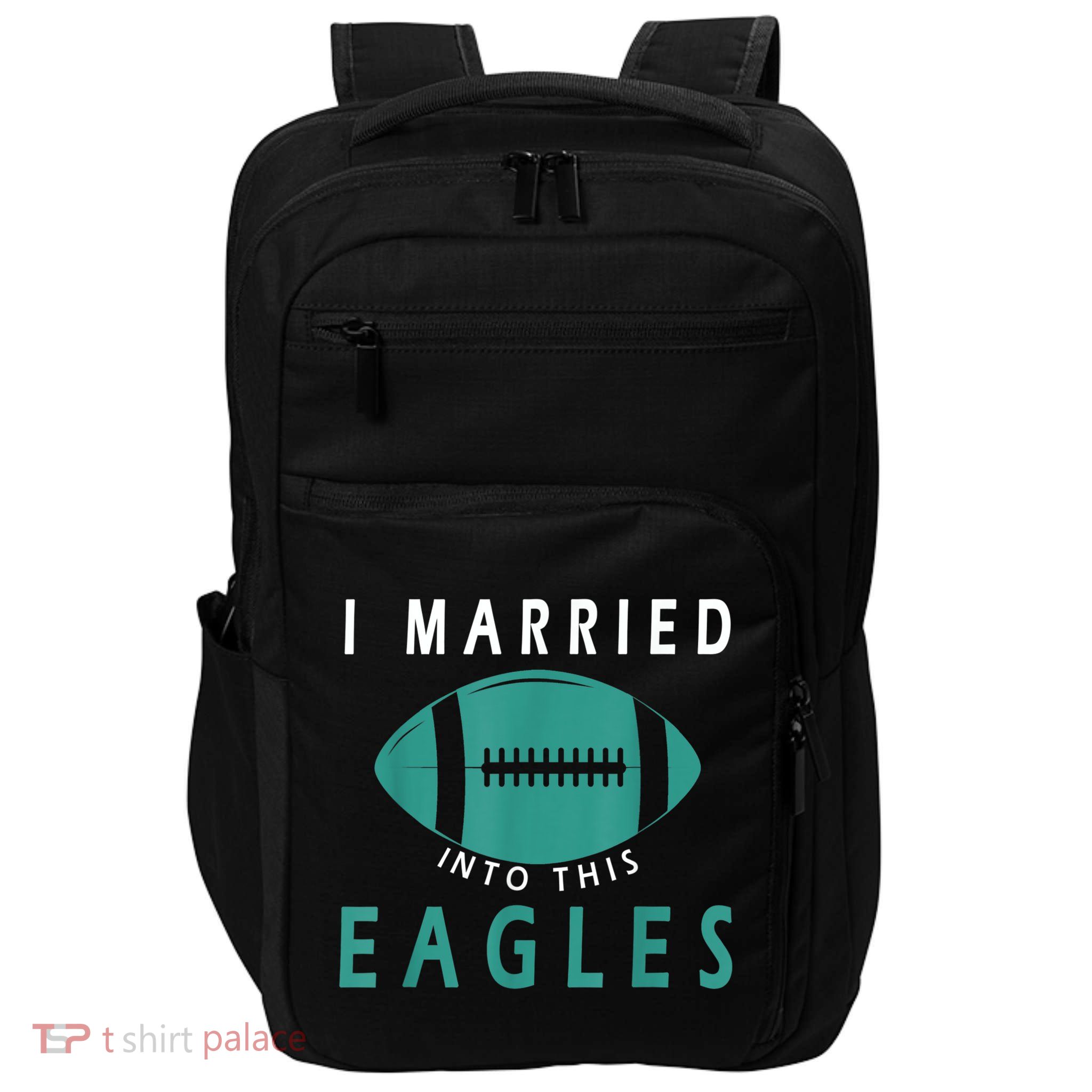 I married into this eagles funny Philadelphia football fan it's A Philly Thing Impact Tech Backpack