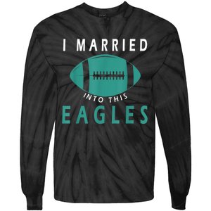 I married into this eagles funny Philadelphia football fan it's A Philly Thing Tie-Dye Long Sleeve Shirt