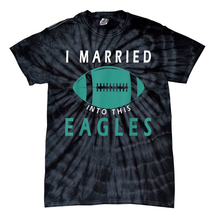 I married into this eagles funny Philadelphia football fan it's A Philly Thing Tie-Dye T-Shirt