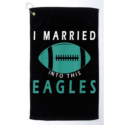 I married into this eagles funny Philadelphia football fan it's A Philly Thing Golf Towel