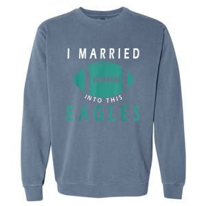 I married into this eagles funny Philadelphia football fan it's A Philly Thing Garment-Dyed Sweatshirt