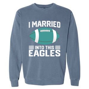 I married into this eagles funny Philadelphia football fan it's A Philly Thing Garment-Dyed Sweatshirt