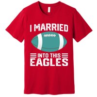 I married into this eagles funny Philadelphia football fan it's A Philly Thing Premium T-Shirt