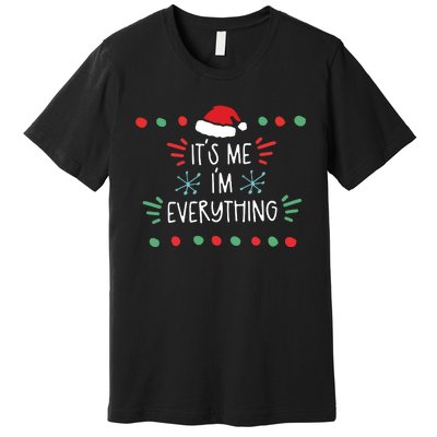 ItS Me IM Everything Premium T-Shirt