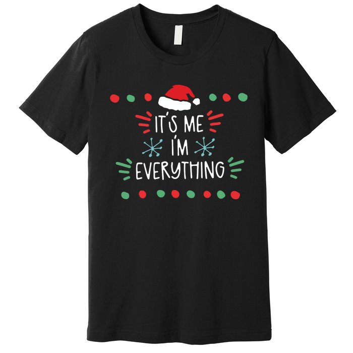 ItS Me IM Everything Premium T-Shirt