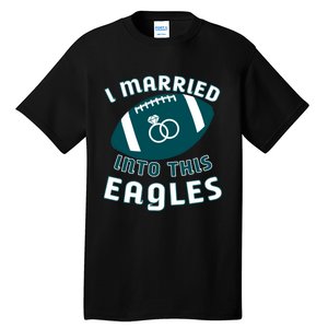 I married into this eagles funny Philadelphia football fan it's A Philly Thing Tall T-Shirt